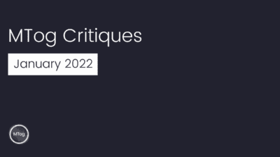 MTog Deep Critiques: January 2022